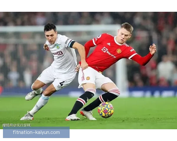 英超伯恩利对曼联的交锋中，曼联状态回暖，值得关注表现。